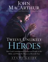 Zwölf unwahrscheinliche Helden: Wie Gott unerwartete Menschen in der Bibel beauftragte und was er mit Ihnen vorhat - Twelve Unlikely Heroes: How God Commissioned Unexpected People in the Bible and What He Wants to Do with You