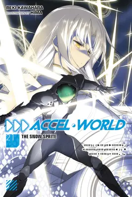 Accel World, Vol. 21 (Light Novel): Der Schnee-Sprite - Accel World, Vol. 21 (Light Novel): The Snow Sprite