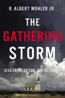 Der aufkommende Sturm: Säkularismus, Kultur und die Kirche - The Gathering Storm: Secularism, Culture, and the Church