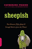 Schafisch: Zwei Frauen, fünfzig Schafe und genug Wolle, um den Planeten zu retten - Sheepish: Two Women, Fifty Sheep, and Enough Wool to Save the Planet