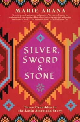 Silber, Schwert und Stein: Drei Schmelztiegel der lateinamerikanischen Geschichte - Silver, Sword, and Stone: Three Crucibles in the Latin American Story