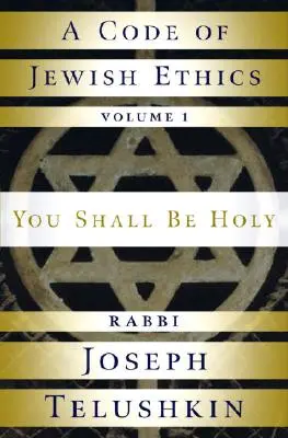 Ein Kodex der jüdischen Ethik: Band 1: Du sollst heilig sein - A Code of Jewish Ethics: Volume 1: You Shall Be Holy