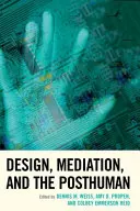 Design, Mediation und der Posthumanismus - Design, Mediation, and the Posthuman