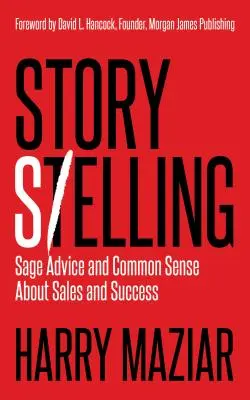 Story Selling: Kluge Ratschläge und gesunder Menschenverstand über Verkauf und Erfolg - Story Selling: Sage Advice and Common Sense about Sales and Success