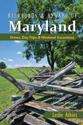 Nebenstraßen und Nebenwege in Maryland: Fahrten, Tagesausflüge und Wochenendausflüge - Backroads & Byways of Maryland: Drives, Day Trips & Weekend Excursions