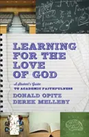 Lernen aus Liebe zu Gott: Ein Leitfaden für Studenten zur akademischen Treue - Learning for the Love of God: A Student's Guide to Academic Faithfulness