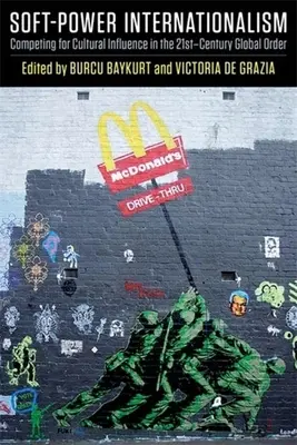 Soft-Power-Internationalismus: Der Wettstreit um kulturellen Einfluss in der globalen Ordnung des 21. Jahrhunderts - Soft-Power Internationalism: Competing for Cultural Influence in the 21st-Century Global Order