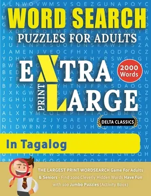 WORTSUCHRÄTSEL EXTRA GROSSDRUCK FÜR ERWACHSENE IN TAGALOG - Delta Classics - Das GRÖSSTE DRUCK-WortSUCHSPIEL für Erwachsene und Senioren - Finde 2000 Cl - WORD SEARCH PUZZLES EXTRA LARGE PRINT FOR ADULTS IN TAGALOG - Delta Classics - The LARGEST PRINT WordSearch Game for Adults And Seniors - Find 2000 Cl