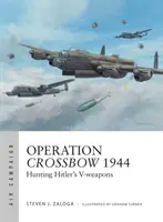 Operation Armbrust 1944: Die Jagd auf Hitlers V-Waffen - Operation Crossbow 1944: Hunting Hitler's V-Weapons