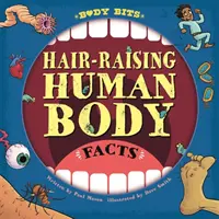Body Bits: Haarsträubende Fakten über den menschlichen Körper - Body Bits: Hair-raising Human Body Facts