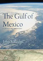 Der Golf von Mexiko: Eine maritime Geschichte - The Gulf of Mexico: A Maritime History