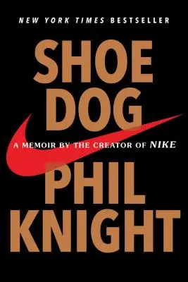 Shoe Dog: Memoiren des Schöpfers von Nike - Shoe Dog: A Memoir by the Creator of Nike