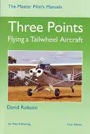 Drei Punkte - Fliegen eines Spornradflugzeugs - Three Points - Flying a Tailwheel Aircraft