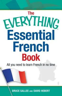 Das alles entscheidende Französischbuch: Alles, was Sie brauchen, um in kürzester Zeit Französisch zu lernen - The Everything Essential French Book: All You Need to Learn French in No Time