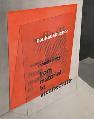 Lszl Moholy-Nagy: Vom Material zur Architektur: Bauhausbcher 14 - Lszl Moholy-Nagy: From Material to Architecture: Bauhausbcher 14