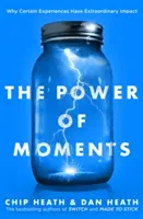 Die Macht der Momente - Warum bestimmte Erlebnisse eine außergewöhnliche Wirkung haben - Power of Moments - Why Certain Experiences Have Extraordinary Impact