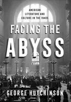 Angesichts des Abgrunds: Amerikanische Literatur und Kultur in den 1940er Jahren - Facing the Abyss: American Literature and Culture in the 1940s
