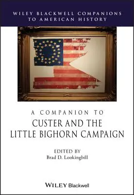 Ein Begleiter zu Custer und dem Little-Bighorn-Feldzug - A Companion to Custer and the Little Bighorn Campaign
