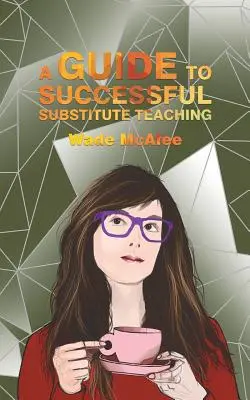 Ein Leitfaden für erfolgreichen Vertretungsunterricht - A Guide to Successful Substitute Teaching