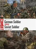 Deutscher Soldat gegen sowjetischen Soldat: Stalingrad 1942-43 - German Soldier Vs Soviet Soldier: Stalingrad 1942-43