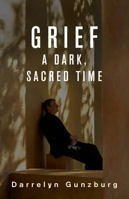 Trauer: Eine dunkle, heilige Zeit - Grief: A Dark, Sacred Time