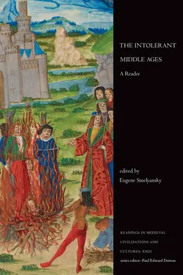 Das intolerante Mittelalter: Ein Lesebuch - The Intolerant Middle Ages: A Reader