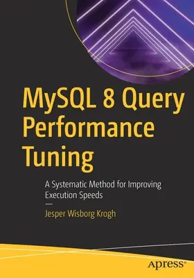 Tuning der Abfrageleistung von MySQL 8: Eine systematische Methode zur Verbesserung der Ausführungsgeschwindigkeiten - MySQL 8 Query Performance Tuning: A Systematic Method for Improving Execution Speeds