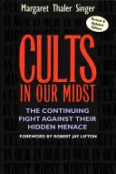 Sekten in unserer Mitte: Der fortgesetzte Kampf gegen ihre verborgene Bedrohung - Cults in Our Midst: The Continuing Fight Against Their Hidden Menace
