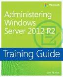Schulungshandbuch Verwalten von Windows Server 2012 R2 (McSa) - Training Guide Administering Windows Server 2012 R2 (McSa)