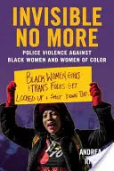 Nicht mehr unsichtbar: Polizeigewalt gegen Schwarze Frauen und Frauen of Color - Invisible No More: Police Violence Against Black Women and Women of Color