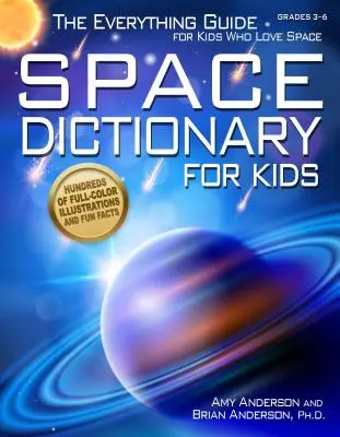 Weltraum-Lexikon für Kinder: Der Leitfaden für weltraumbegeisterte Kinder - Space Dictionary for Kids: The Everything Guide for Kids Who Love Space