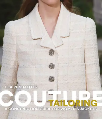 Couture Tailoring: Ein Konstruktionsleitfaden für Damenjacken - Couture Tailoring: A Construction Guide for Women's Jackets