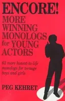 Zugabe! Mehr preisgekrönte Monologe für Schauspieler: 63 weitere lebensnahe Monologe für Jungen und Mädchen im Teenageralter - Encore! More Winning Monologs for Actors: 63 More Honest-To-Life Monologs for Teenage Boys and Girls