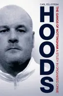 Hoods - Die Banden von Nottingham: Eine Studie über das organisierte Verbrechen - Hoods - The Gangs of Nottingham: A Study in Organised Crime