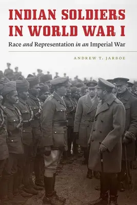 Indische Soldaten im Ersten Weltkrieg: Ethnie und Repräsentation in einem imperialen Krieg - Indian Soldiers in World War I: Race and Representation in an Imperial War