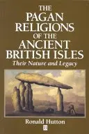Die heidnischen Religionen der antiken britischen Inseln: Ihr Wesen und Erbe - The Pagan Religions of the Ancient British Isles: Their Nature and Legacy