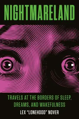 Nightmareland: Reisen an den Grenzen von Schlaf, Traum und Wachsein - Nightmareland: Travels at the Borders of Sleep, Dreams, and Wakefulness