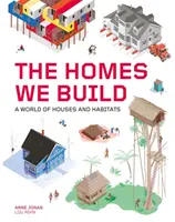 Homes We Build - Eine Welt der Häuser und Lebensräume - Homes We Build - A World of Houses and Habitats