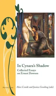 In Cynaras Schatten; Gesammelte Aufsätze über Ernest Dowson - In Cynara's Shadow; Collected Essays on Ernest Dowson