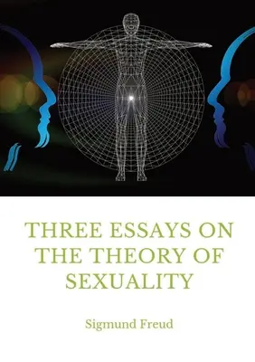 Drei Aufsätze zur Theorie der Sexualität: Ein Werk von Sigmund Freud, dem Begründer der Psychoanalyse, aus dem Jahr 1905, in dem der Autor seine Theorie der Sexualität vorstellt. - Three Essays on the Theory of Sexuality: A 1905 work by Sigmund Freud, the founder of psychoanalysis, in which the author advances his theory of sexua