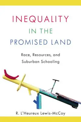 Ungleichheit im Gelobten Land: Ethnie, Ressourcen und Schulbildung in den Vorstädten - Inequality in the Promised Land: Race, Resources, and Suburban Schooling