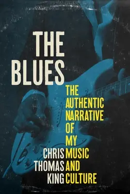 Der Blues: Die authentische Erzählung meiner Musik und Kultur - The Blues: The Authentic Narrative of My Music and Culture