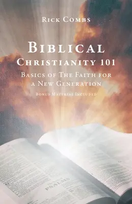 Biblisches Christentum 101: Glaubensgrundlagen für eine neue Generation - Biblical Christianity 101: Basics of The Faith for a New Generation