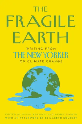 Die zerbrechliche Erde: Texte aus dem New Yorker über den Klimawandel - The Fragile Earth: Writing from the New Yorker on Climate Change