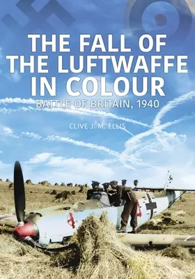 DER UNTERGANG DER LUFTWAFFE IN FARBE - FALL OF THE LUFTWAFFE IN COLOUR