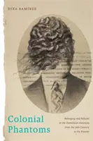 Koloniale Phantome: Zugehörigkeit und Verweigerung im dominikanischen Amerika, vom 19. Jahrhundert bis zur Gegenwart - Colonial Phantoms: Belonging and Refusal in the Dominican Americas, from the 19th Century to the Present