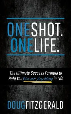 Oneshot. Onelife.(R): Die ultimative Erfolgsformel, mit der Sie alles im Leben gewinnen können - Oneshot. Onelife.(R): The Ultimate Success Formula to Help You Win at Anything in Life