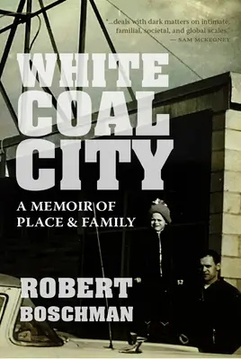 Weiße Kohlestadt: Eine Erinnerung an Ort und Familie - White Coal City: A Memoir of Place and Family