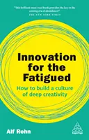 Innovation für Ermüdete: Wie man eine Kultur der tiefen Kreativität aufbaut - Innovation for the Fatigued: How to Build a Culture of Deep Creativity