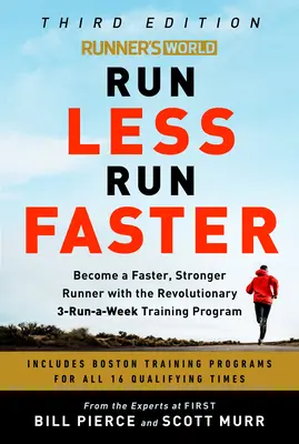 Runner's World Run Less Run Faster: Werden Sie ein schnellerer, stärkerer Läufer mit dem revolutionären 3-Läufe-pro-Woche-Trainingsprogramm - Runner's World Run Less Run Faster: Become a Faster, Stronger Runner with the Revolutionary 3-Runs-A-Week Training Program
